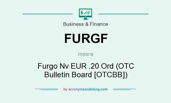 What does FURGF mean? It stands for Furgo Nv EUR .20 Ord (OTC Bulletin Board [OTCBB])
