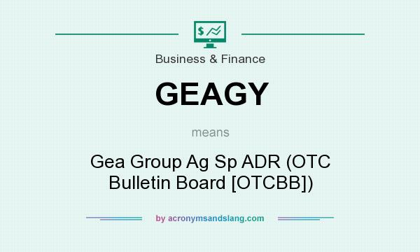 What does GEAGY mean? It stands for Gea Group Ag Sp ADR (OTC Bulletin Board [OTCBB])