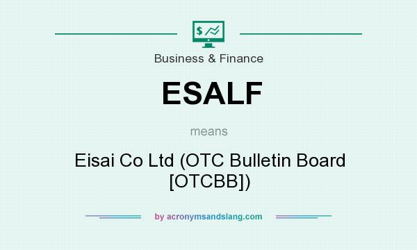 What does ESALF mean? It stands for Eisai Co Ltd (OTC Bulletin Board [OTCBB])