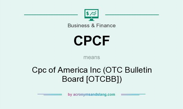 What does CPCF mean? It stands for Cpc of America Inc (OTC Bulletin Board [OTCBB])