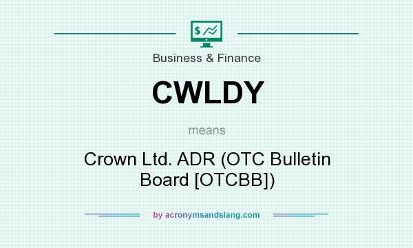 What does CWLDY mean? It stands for Crown Ltd. ADR (OTC Bulletin Board [OTCBB])