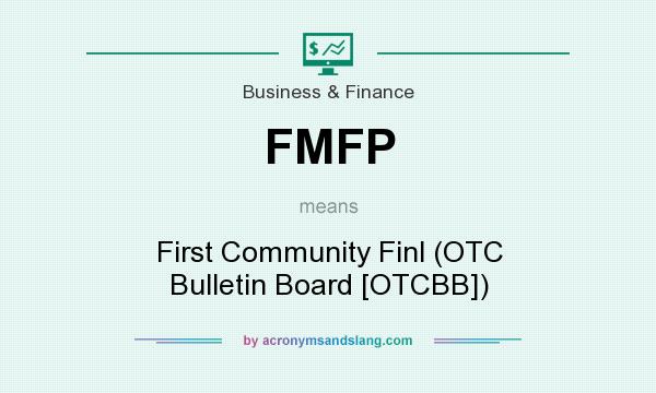 What does FMFP mean? It stands for First Community Finl (OTC Bulletin Board [OTCBB])