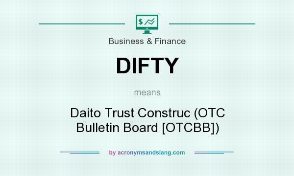 What does DIFTY mean? It stands for Daito Trust Construc (OTC Bulletin Board [OTCBB])