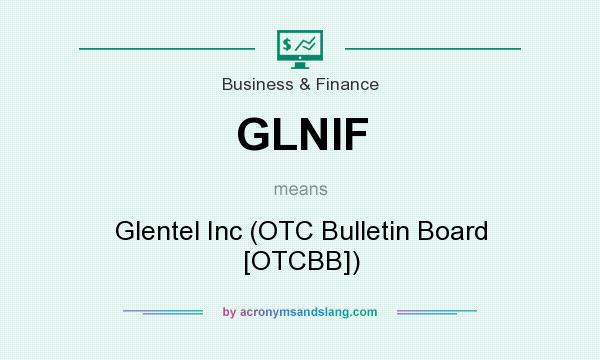 What does GLNIF mean? It stands for Glentel Inc (OTC Bulletin Board [OTCBB])