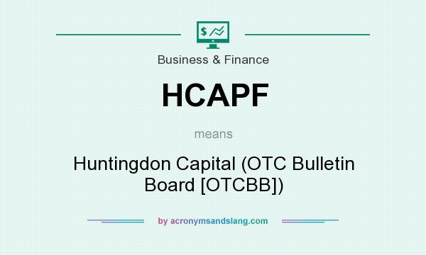 What does HCAPF mean? It stands for Huntingdon Capital (OTC Bulletin Board [OTCBB])