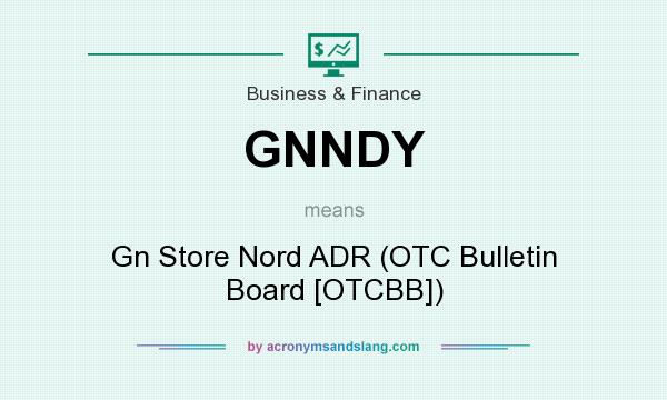 What does GNNDY mean? It stands for Gn Store Nord ADR (OTC Bulletin Board [OTCBB])