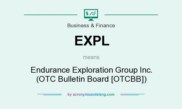 What does EXPL mean? It stands for Endurance Exploration Group Inc. (OTC Bulletin Board [OTCBB])