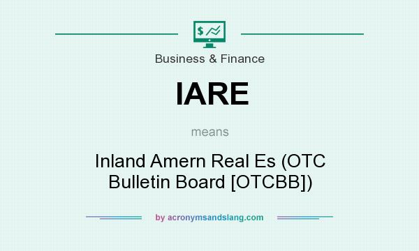 What does IARE mean? It stands for Inland Amern Real Es (OTC Bulletin Board [OTCBB])
