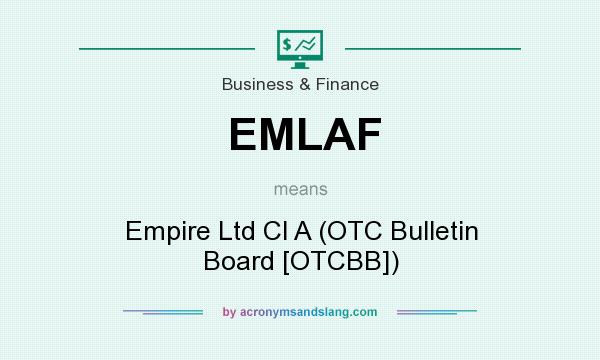 What does EMLAF mean? It stands for Empire Ltd Cl A (OTC Bulletin Board [OTCBB])