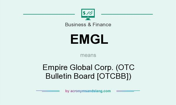 What does EMGL mean? It stands for Empire Global Corp. (OTC Bulletin Board [OTCBB])