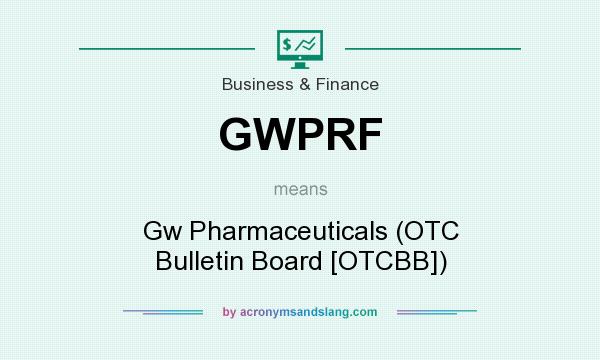 What does GWPRF mean? It stands for Gw Pharmaceuticals (OTC Bulletin Board [OTCBB])