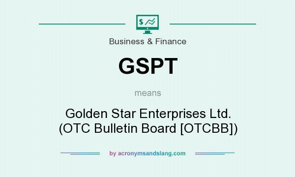 What does GSPT mean? It stands for Golden Star Enterprises Ltd. (OTC Bulletin Board [OTCBB])