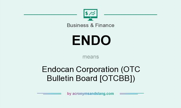 What does ENDO mean? It stands for Endocan Corporation (OTC Bulletin Board [OTCBB])