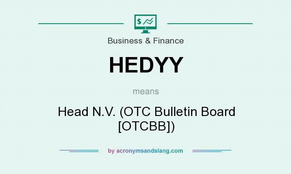 What does HEDYY mean? It stands for Head N.V. (OTC Bulletin Board [OTCBB])