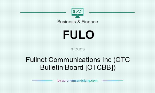 What does FULO mean? It stands for Fullnet Communications Inc (OTC Bulletin Board [OTCBB])