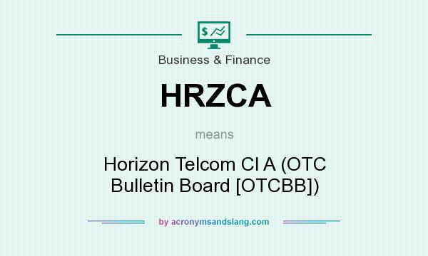 What does HRZCA mean? It stands for Horizon Telcom Cl A (OTC Bulletin Board [OTCBB])