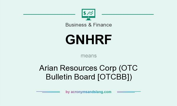 What does GNHRF mean? It stands for Arian Resources Corp (OTC Bulletin Board [OTCBB])