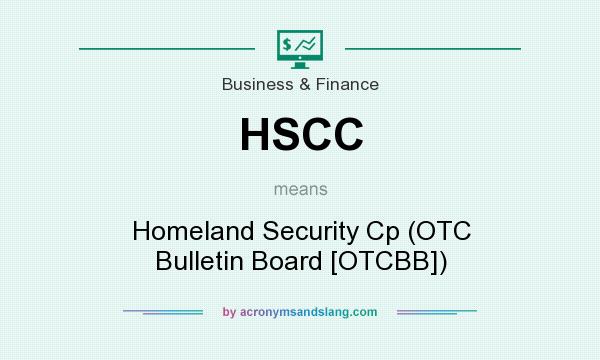 What does HSCC mean? It stands for Homeland Security Cp (OTC Bulletin Board [OTCBB])