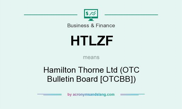What does HTLZF mean? It stands for Hamilton Thorne Ltd (OTC Bulletin Board [OTCBB])