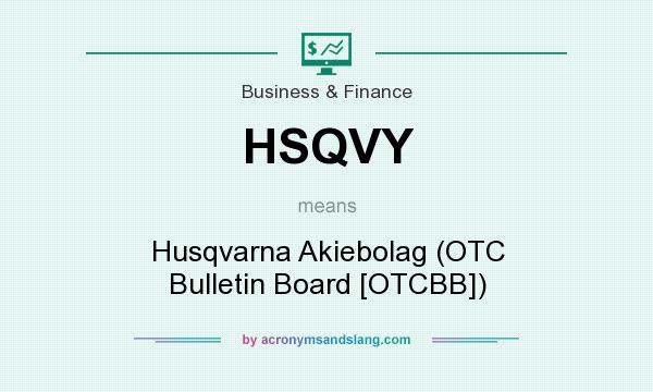 What does HSQVY mean? It stands for Husqvarna Akiebolag (OTC Bulletin Board [OTCBB])