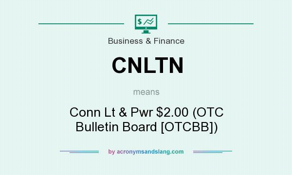 What does CNLTN mean? It stands for Conn Lt & Pwr $2.00 (OTC Bulletin Board [OTCBB])