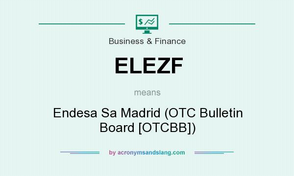 What does ELEZF mean? It stands for Endesa Sa Madrid (OTC Bulletin Board [OTCBB])
