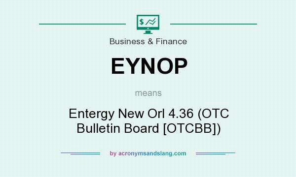 What does EYNOP mean? It stands for Entergy New Orl 4.36 (OTC Bulletin Board [OTCBB])