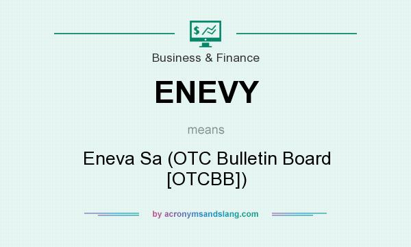 What does ENEVY mean? It stands for Eneva Sa (OTC Bulletin Board [OTCBB])