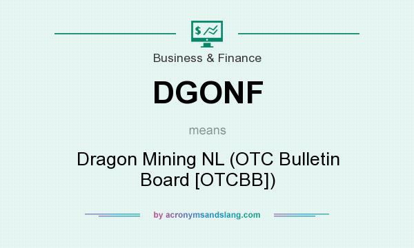What does DGONF mean? It stands for Dragon Mining NL (OTC Bulletin Board [OTCBB])