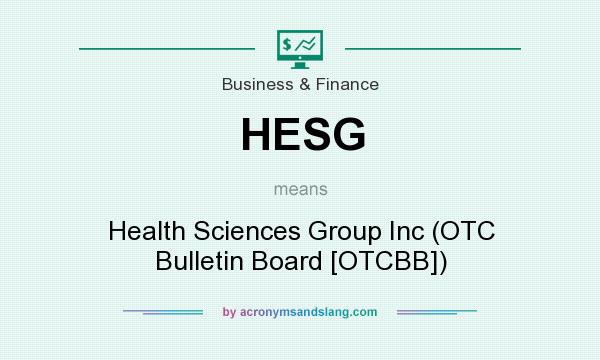 What does HESG mean? It stands for Health Sciences Group Inc (OTC Bulletin Board [OTCBB])