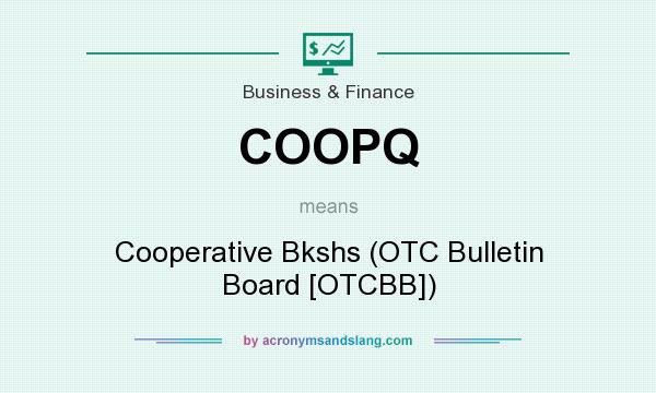 What does COOPQ mean? It stands for Cooperative Bkshs (OTC Bulletin Board [OTCBB])