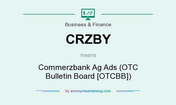 What does CRZBY mean? It stands for Commerzbank Ag Ads (OTC Bulletin Board [OTCBB])