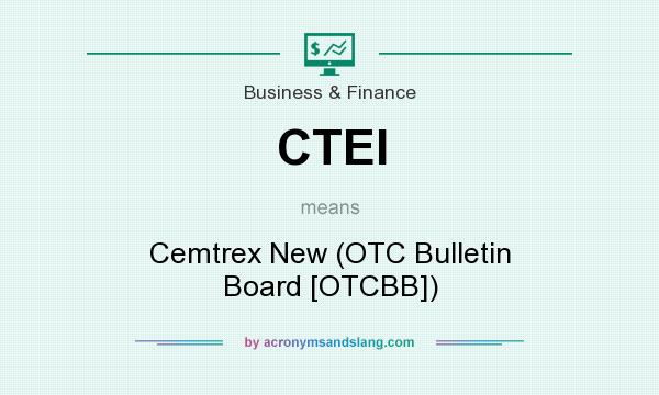 What does CTEI mean? It stands for Cemtrex New (OTC Bulletin Board [OTCBB])