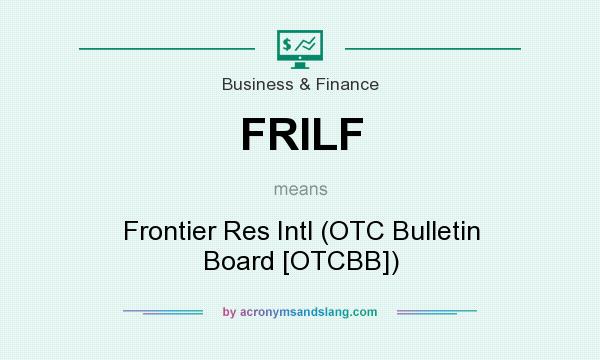 What does FRILF mean? It stands for Frontier Res Intl (OTC Bulletin Board [OTCBB])