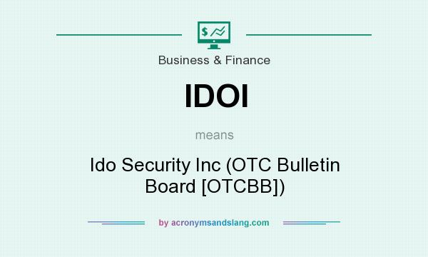 What does IDOI mean? It stands for Ido Security Inc (OTC Bulletin Board [OTCBB])