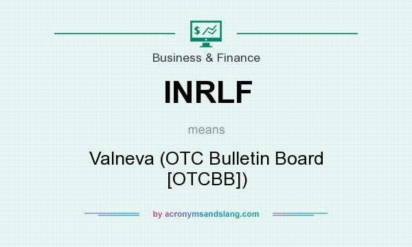 What does INRLF mean? It stands for Valneva (OTC Bulletin Board [OTCBB])