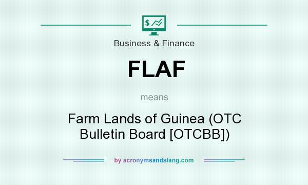 What does FLAF mean? It stands for Farm Lands of Guinea (OTC Bulletin Board [OTCBB])