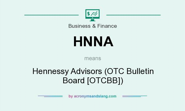 What does HNNA mean? It stands for Hennessy Advisors (OTC Bulletin Board [OTCBB])