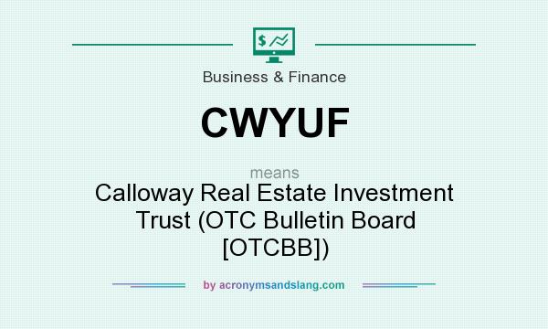 What does CWYUF mean? It stands for Calloway Real Estate Investment Trust (OTC Bulletin Board [OTCBB])
