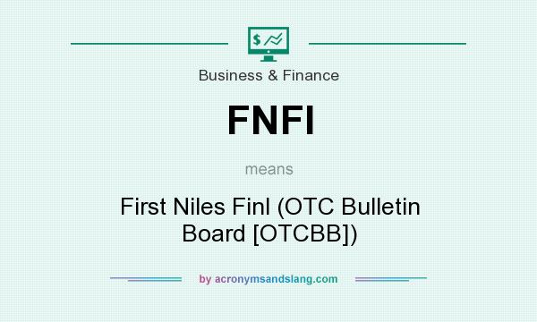 What does FNFI mean? It stands for First Niles Finl (OTC Bulletin Board [OTCBB])
