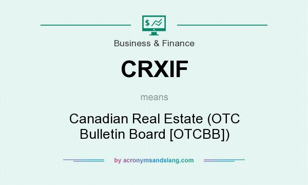 What does CRXIF mean? It stands for Canadian Real Estate (OTC Bulletin Board [OTCBB])