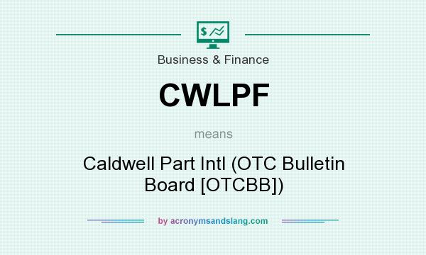 What does CWLPF mean? It stands for Caldwell Part Intl (OTC Bulletin Board [OTCBB])