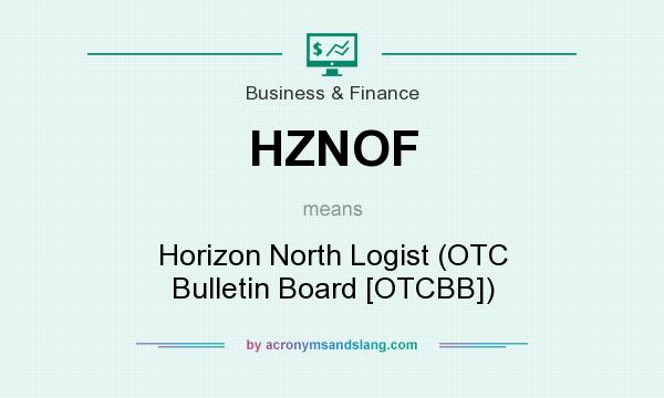 What does HZNOF mean? It stands for Horizon North Logist (OTC Bulletin Board [OTCBB])
