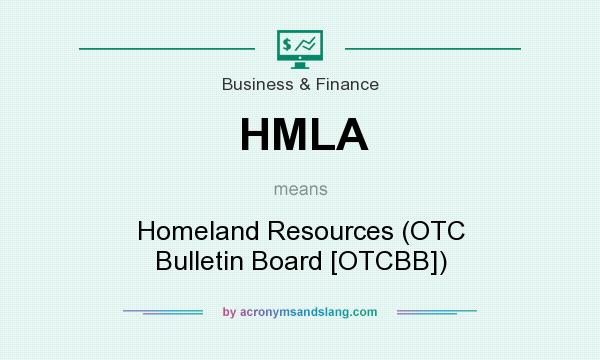 What does HMLA mean? It stands for Homeland Resources (OTC Bulletin Board [OTCBB])