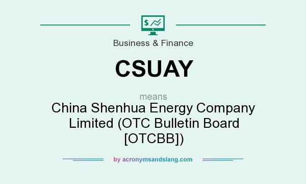 What does CSUAY mean? It stands for China Shenhua Energy Company Limited (OTC Bulletin Board [OTCBB])