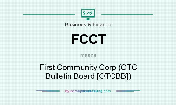 What does FCCT mean? It stands for First Community Corp (OTC Bulletin Board [OTCBB])