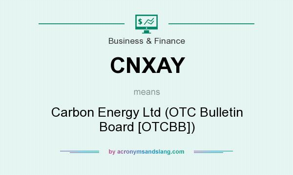 What does CNXAY mean? It stands for Carbon Energy Ltd (OTC Bulletin Board [OTCBB])