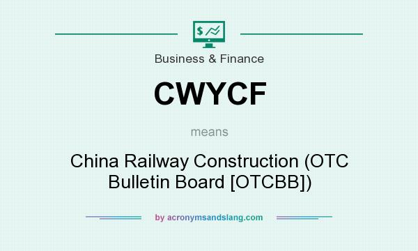 What does CWYCF mean? It stands for China Railway Construction (OTC Bulletin Board [OTCBB])