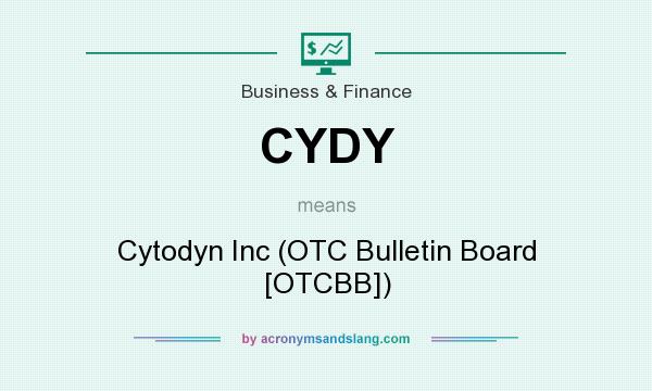 What does CYDY mean? It stands for Cytodyn Inc (OTC Bulletin Board [OTCBB])