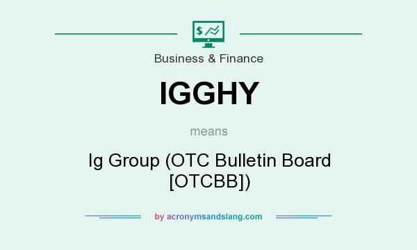 What does IGGHY mean? It stands for Ig Group (OTC Bulletin Board [OTCBB])